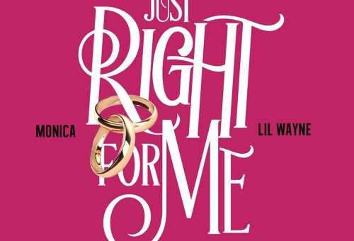 Monica – Just Right For Me Ft. Lil Wayne