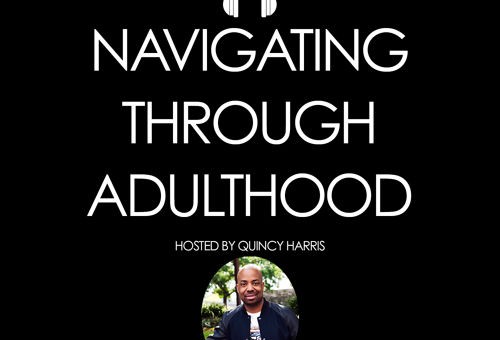 Quincy “QDeezy” Harris – The Iverson Sigel Kid Invasion (Navigating Through Adulthood Podcast)