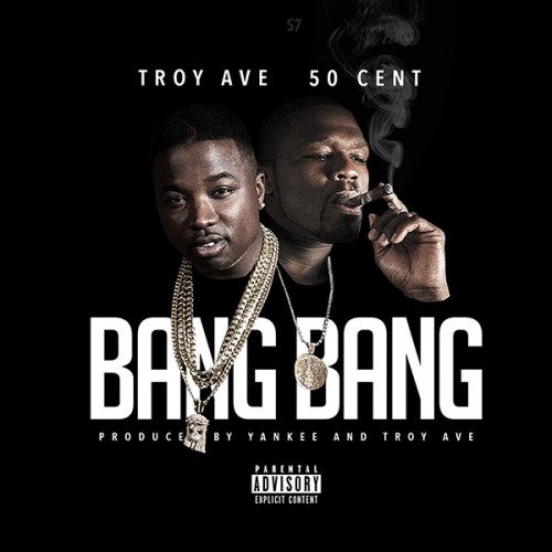 troy-ave-50-cent-bang-bang-500x500 Troy Ave - Bang Bang Ft. 50 Cent  