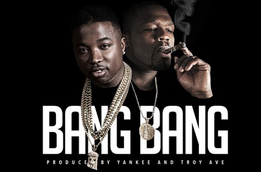 Troy Ave – Bang Bang Ft. 50 Cent