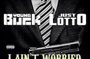 Young Buck x Nat Lotto – I Ain’t Worried