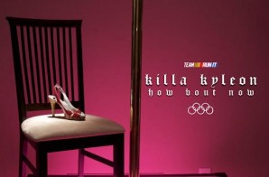 Killa Kyleon – How Bout Now (Freestyle)