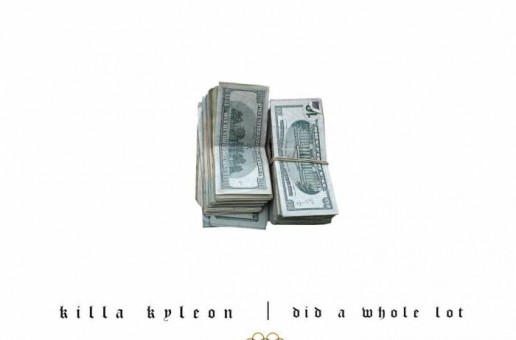 Killa Kyleon – Did A Whole Lot (Freestyle)