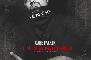 Gabe Parker – It Never Mattered (Mixtape)
