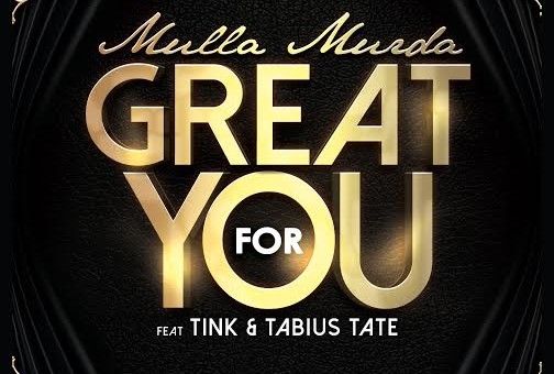Mulla Murda x Tink & Tabius Tate – Great For You