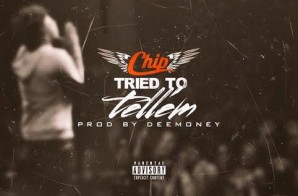 Chip – Tried To Tell Em (Produced By DeeMoney)