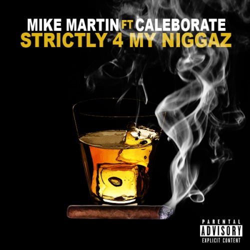 unnamed115-500x500 Mike Martin - Strictly 4 My Niggaz Ft. Caleborate  