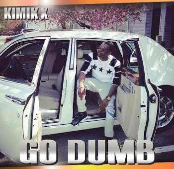 Kimik X – Go Dumb