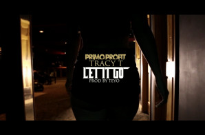 Primo Profit – Let It Go Ft. Tracy T (Video)
