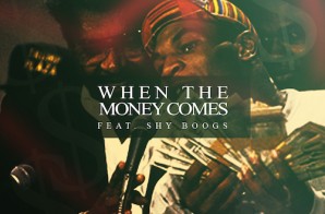Cancun – When The Money Comes Ft. Shy Boogs