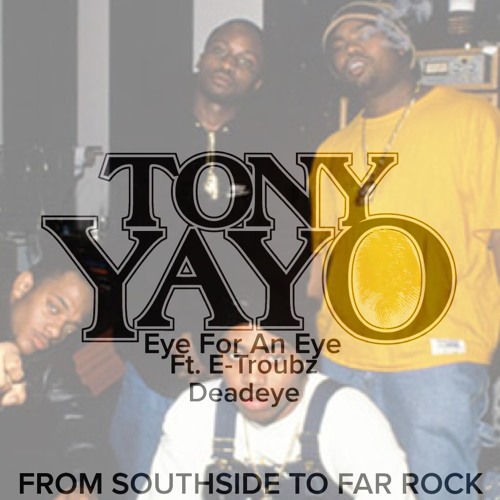 yayo-eye Tony Yayo - Eye For An Eye Ft. E-Troubz & Deadeye  