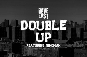 Dave East – Double Up Ft. Ninoman
