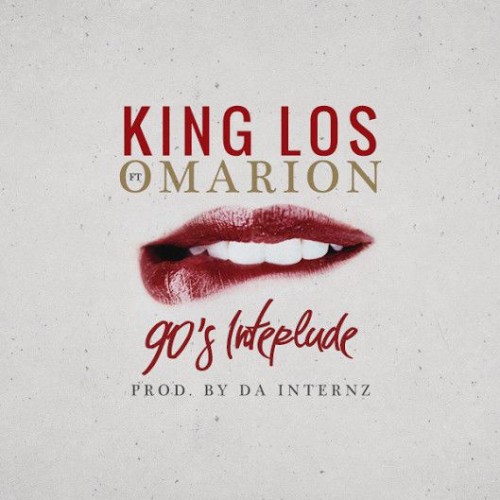 90s-interlude-500x500 King Los - "90's Interlude" Ft. Omarion + "Don't Love You Back"  