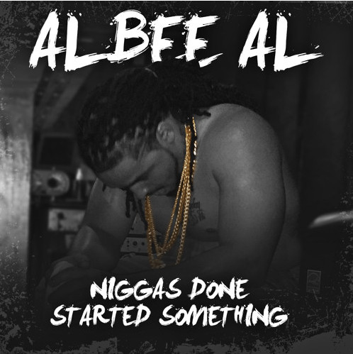 Albee_Al_NDSS_WTMC_U-1 Albee Al - Welcome To My City, Uncomparable, &  Niggas Done Started Something  