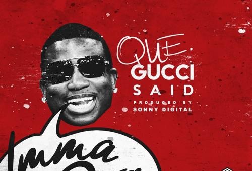 Que – Gucci Said (Prod. by Sonny Digital)