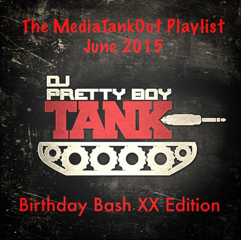 CH5MSfCUkAEHon4-1 DJ Pretty Boy Tank - The MediaTankOut Playlist June 2K15: Bday Bash XX Edition (Video)  