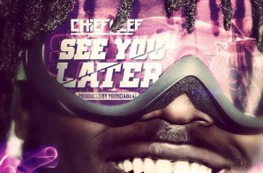 Chief Keef – See You Later (Prod. by YG On Da Beat)