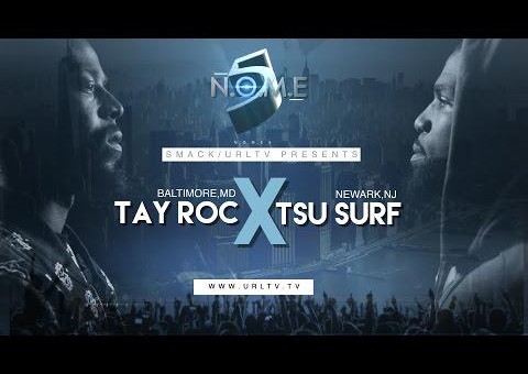 Smack/URL (NOME 5) Battle: Tsu Surf vs. Tay Rock (Video)