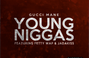 Gucci Mane “Young Niggas” Ft. Fetty Wap & Jadakiss x “Parking Lot” Ft. Snoop Dogg