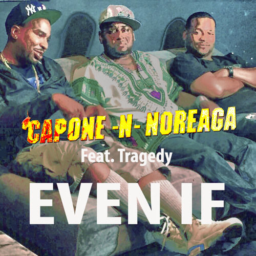 CNN Capone-N-Noreaga – Even If ft. Tragedy Khadafi  