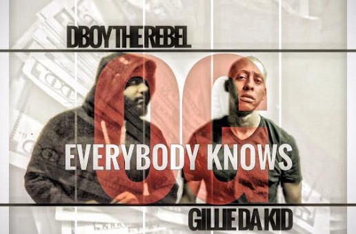DBoy The Rebel – Everybody Knows Ft. Gillie Da Kid