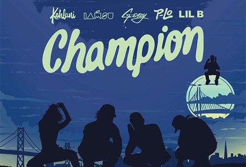 Kehlani – Champion Ft. G-Eazy, IAMSU!, And Lil B