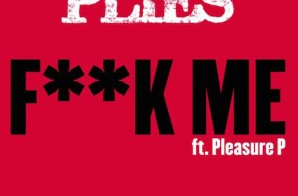 Plies – Fuck Me Ft. Pleasure P