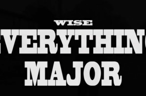 Wise – Everything Major (Video)