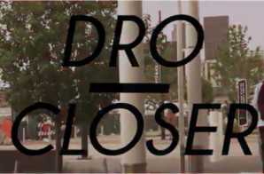 Dro – Closer (Video)