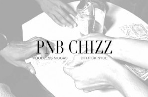 PnB Chizz – Hoodless Niggas (Video)