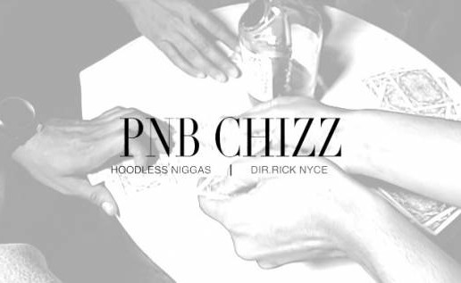 PnB Chizz – Hoodless Niggas (Video)