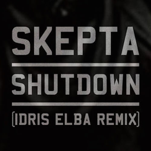 Skepta_Shutdown_Idris_Elba_Remix Skepta - Shutdown (Idris Elba Remix)  