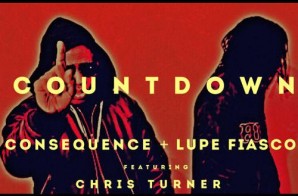 Consequence & Lupe Fiasco – Countdown Ft Chris Turner