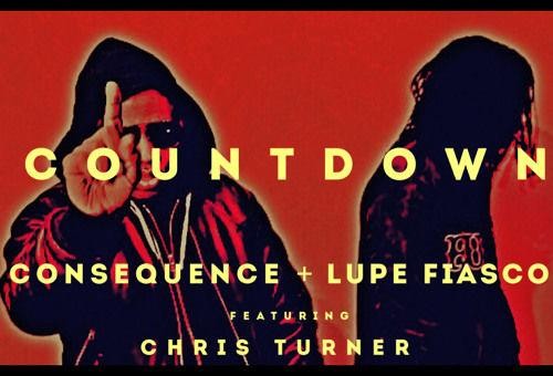 Consequence & Lupe Fiasco – Countdown Ft Chris Turner