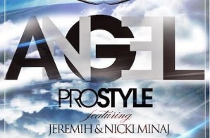 DJ Prostyle – Angel Ft. Nicki Minaj & Jeremih