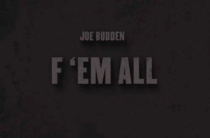 Joe Budden – F ‘Em All