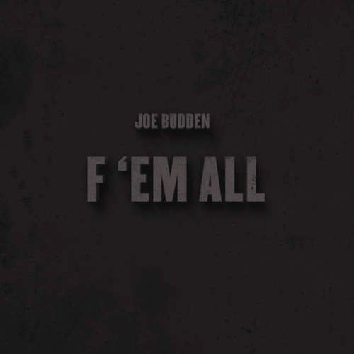 joe-budden-ef-em-all-slide Joe Budden - F 'Em All  
