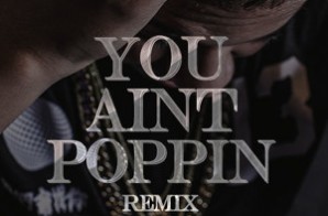 Lil Bibby – You Ain’t Poppin (Remix)