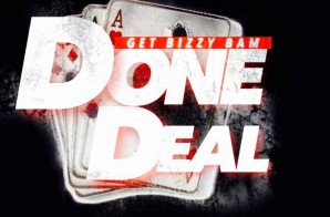 Get Bizzy Bam – Done Deal