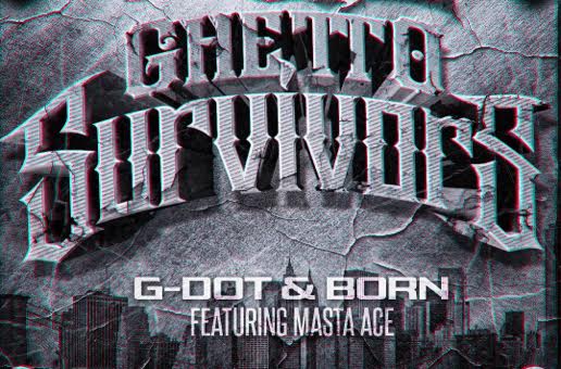 unnamed-44 G Dot & Born x Masta Ace - Ghetto Survivors  