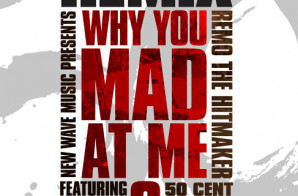 Remo The Hitmaker – Why U Mad At Me? Ft. 50 Cent (Remix)