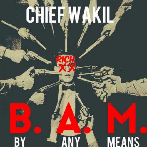 unnamed111-500x500 chief waKiL - B.A.M. (By Any Means)  