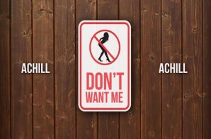 Achill – Don’t Want Me