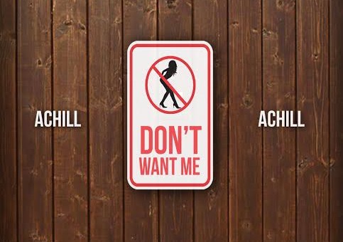 Achill – Don’t Want Me