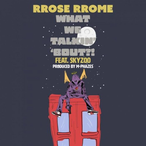 unnamed28-500x500 RRose RRome - What We Talkin 'Bout?! Ft. Skyzoo  