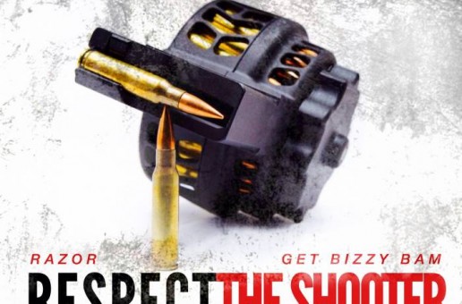 Razor x Get Bizzy Bam – Respect The Shooter