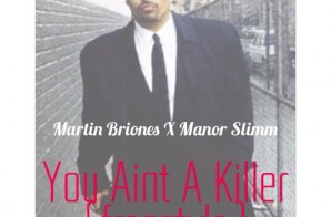 Martin Briones x Manor Slimm – You Ain’t A Killer (Freestyle)