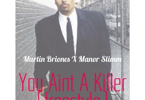 Martin Briones x Manor Slimm – You Ain’t A Killer (Freestyle)