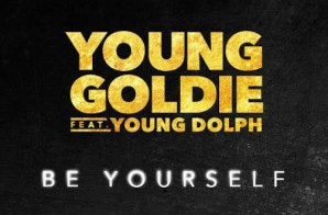 Young Goldie – Be Yourself Ft. Young Dolph