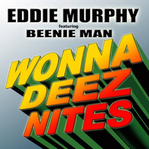 wonnadezenites-500x500 Eddie Murphy - Wonna Deez Nites Ft. Beenie Man  